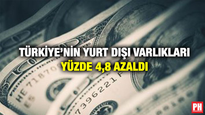 Türkiye’nin Yurt Dışı Varlıkları Yüzde 4,8 Azaldı