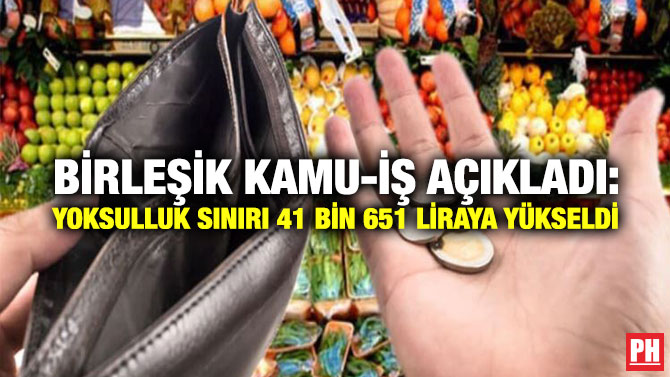 Birleşik Kamu-İş Açıkladı: Yoksulluk Sınırı 41 Bin 651 Liraya Yükseldi