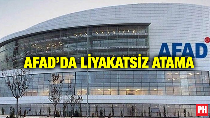 AFAD’da Liyakatsiz Atama