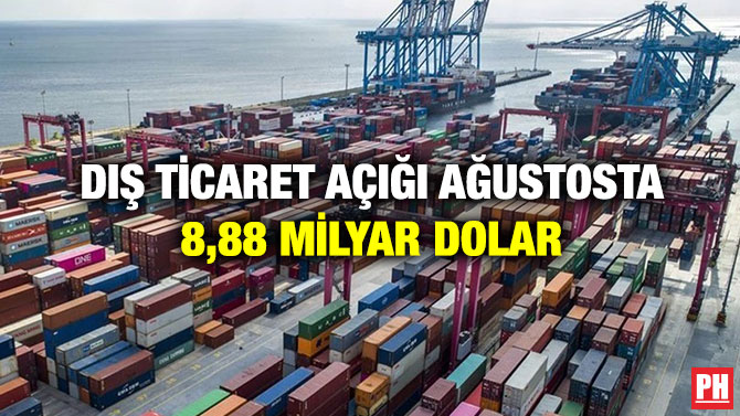 Dış Ticaret Açığı Ağustosta 8,88 Milyar Dolar