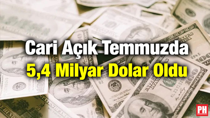 Cari Açık Temmuzda 5,4 Milyar Dolar Oldu