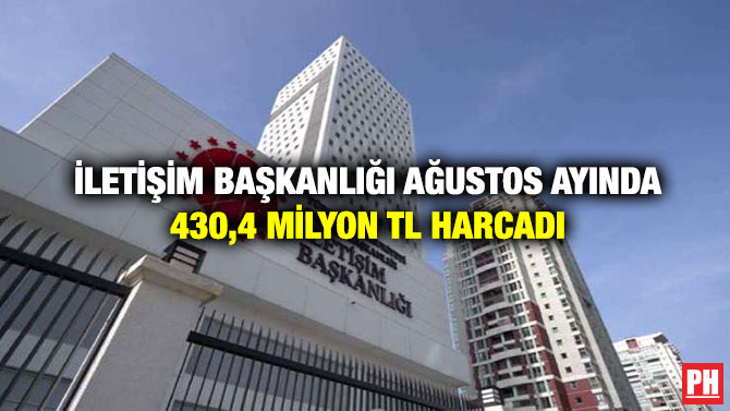 İletişim Başkanlığı Ağustos Ayında 430,4 Milyon TL Harcadı
