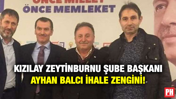 Kızılay Zeytinburnu Şube Başkanı Ayhan Balcı İhale Zengini!
