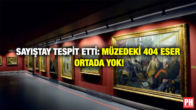Sayıştay Tespit Etti: Müzedeki 404 Eser Ortada Yok!
