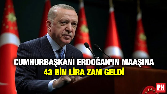 Cumhurbaşkanı Erdoğan’ın Maaşına 43 Bin Lira Zam Geldi