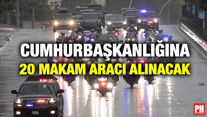 Cumhurbaşkanlığına 20 Makam Aracı Alınacak