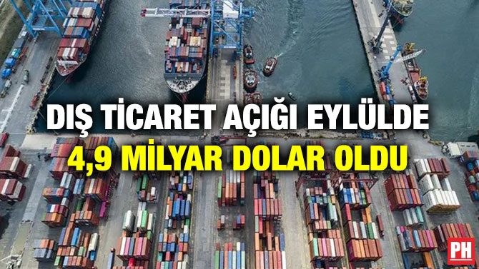Dış Ticaret Açığı Eylülde 4,9 Milyar Dolar Oldu