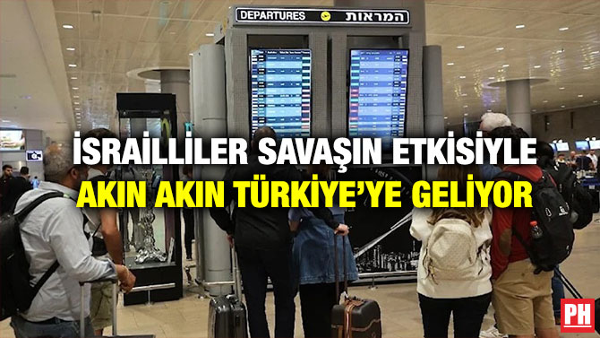 İsrailliler Savaşın Etkisiyle Akın Akın Türkiye’ye Geliyor