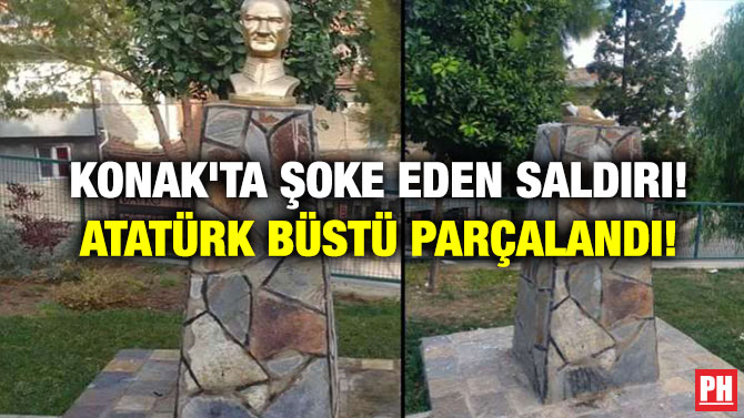 Konak’ta Şoke Eden Saldırı! Atatürk Büstü Parçalandı!
