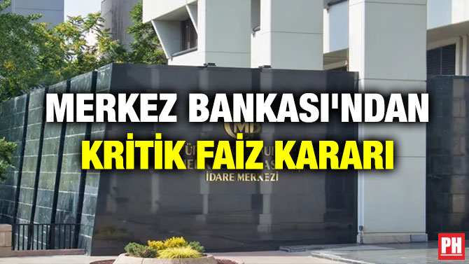 Merkez Bankası’ndan Kritik Faiz Kararı