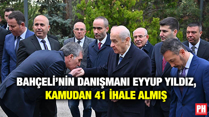 Bahçeli’nin Danışmanı Eyyup Yıldız, Kamudan 41 İhale Almış