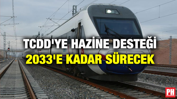 TCDD’ye Hazine Desteği 2033’e Kadar Sürecek