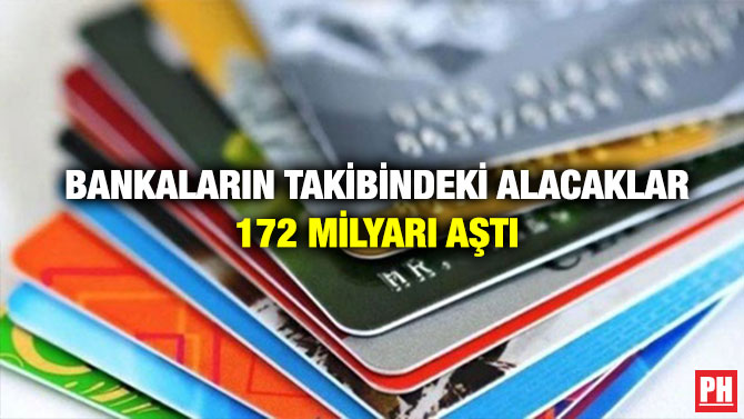 Bankaların Takibindeki Alacaklar 172 Milyarı Aştı