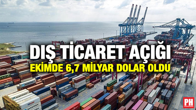 Dış Ticaret Açığı Ekimde 6,7 Milyar Dolar Oldu