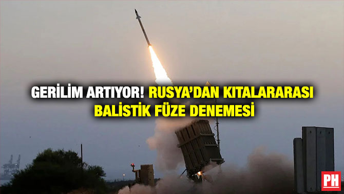 Gerilim Artıyor! Rusya’dan Kıtalararası Balistik Füze Denemesi