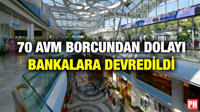 70 AVM Borcundan Dolayı Bankalara Devredildi