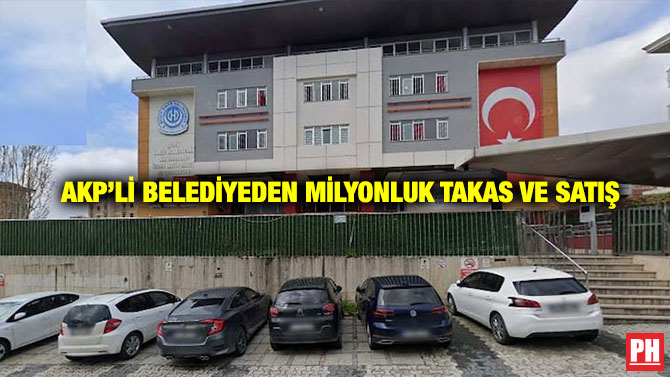 AKP’li Belediyeden Milyonluk Takas ve Satış