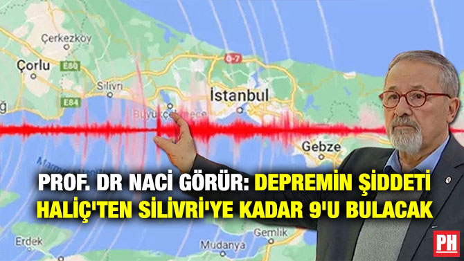 Prof. Dr Naci Görür: Depremin Şiddeti Haliç’ten Silivri’ye Kadar 9’u Bulacak