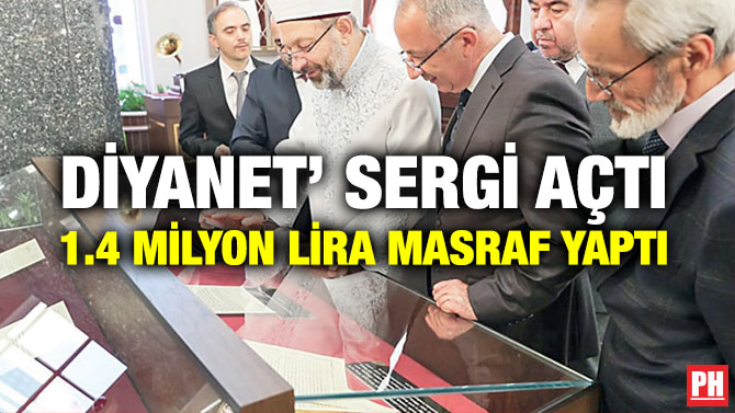 Diyanet’ Sergi Açtı 1.4 Milyon Lira Masraf Yaptı