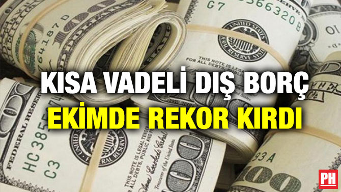 Kısa Vadeli Dış Borç Ekimde Rekor Kırdı