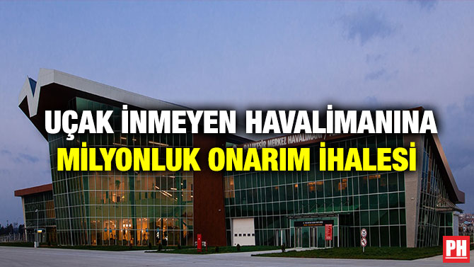 Uçak İnmeyen Havalimanına Milyonluk Onarım İhalesi
