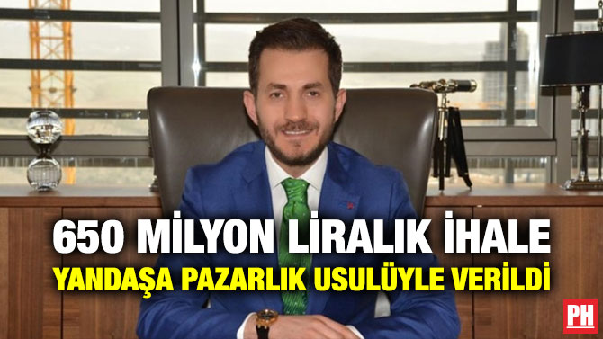 650 Milyon Liralık İhale Yandaşa Pazarlık Usulüyle Verildi