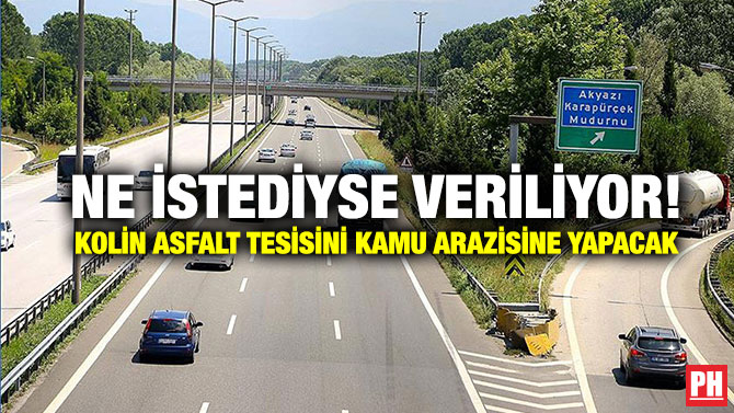 Ne İstediyse Veriliyor! Kolin Asfalt Tesisini Kamu Arazisine Yapacak
