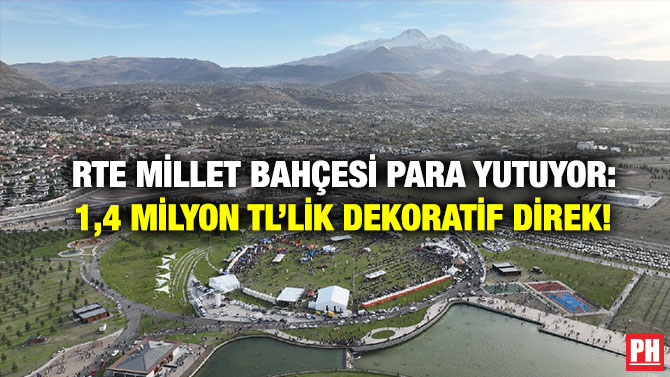 RTE Millet Bahçesi Para Yutuyor: 1,4 milyon TL’lik Dekoratif Direk!
