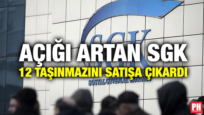 Açığı Artan SGK 12 Taşınmazını Satışa Çıkardı