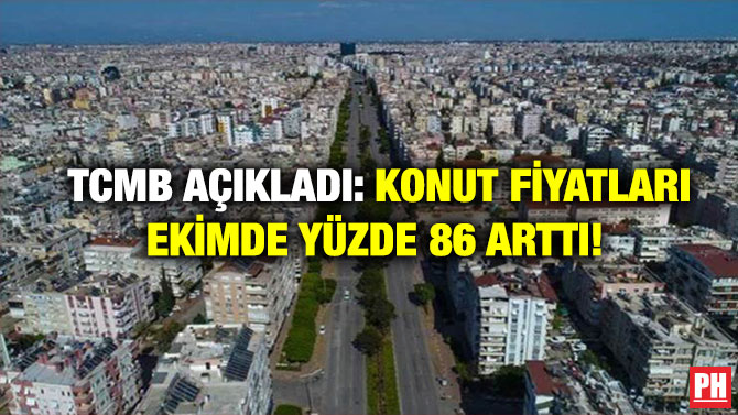 TCMB Açıkladı: Konut Fiyatları Ekimde Yüzde 86 Arttı! 