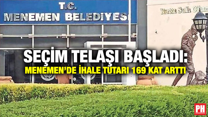 Seçim Telaşı Başladı: Menemen’de İhale Tutarı 169 Kat Arttı
