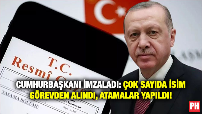 Cumhurbaşkanı İmzaladı: Çok Sayıda İsim Görevden Alındı, Atamalar Yapıldı!