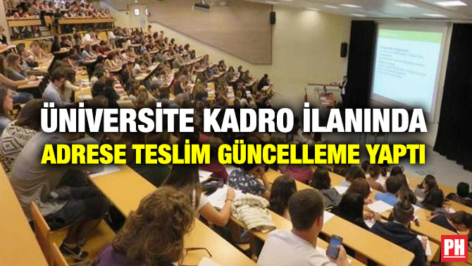 Üniversite Kadro İlanında Adrese Teslim Güncelleme Yaptı
