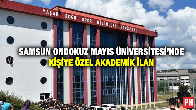 Samsun Ondokuz Mayıs Üniversitesi’nde Kişiye Özel Akademik İlan