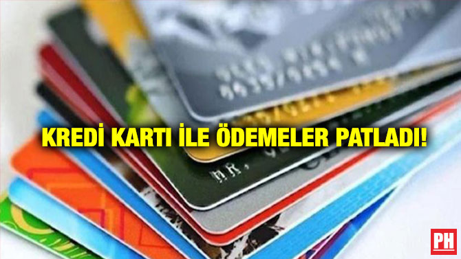 Kredi Kartı ile Ödemeler Patladı!