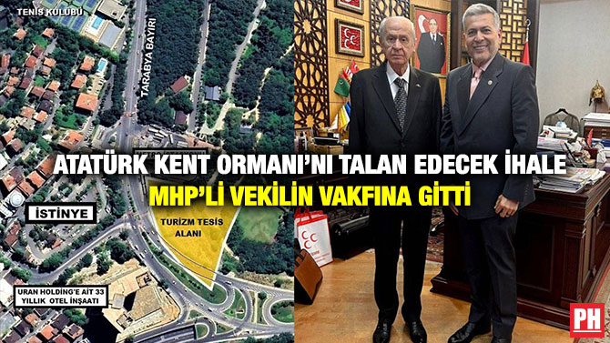 Atatürk Kent Ormanı’nı Talan Edecek İhale MHP’li Vekilin Vakfına Gitti