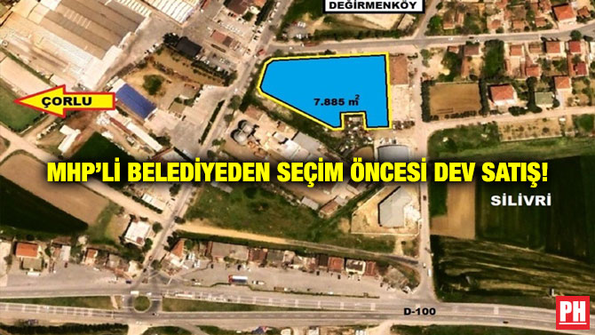 MHP’li Belediyeden Seçim Öncesi Dev Satış!