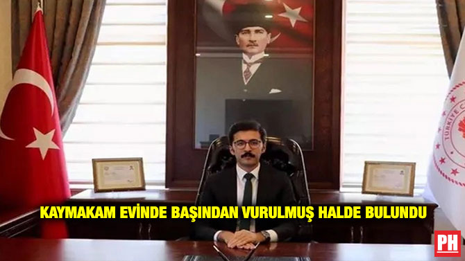 Kaymakam Evinde Başından Vurulmuş Halde Bulundu