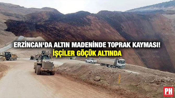 Erzincan’da Altın Madeninde Toprak Kayması!İşçiler Göçük Altında