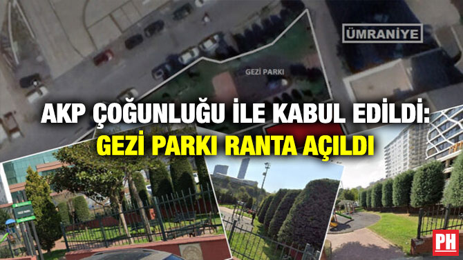 AKP Çoğunluğu ile Kabul Edildi: Gezi Parkı Ranta Açıldı