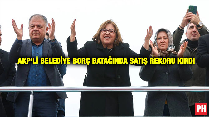 AKP’li Belediye Borç Batağında Satış Rekoru Kırdı