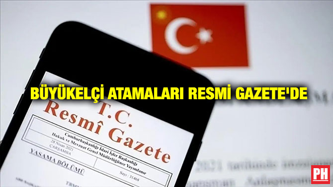 Büyükelçi Atamaları Resmi Gazete’de