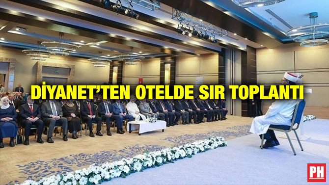 Diyanet’ten Otelde Sır Toplantı