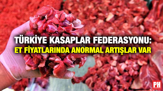 Türkiye Kasaplar Federasyonu: Et Fiyatlarında Anormal Artışlar Var