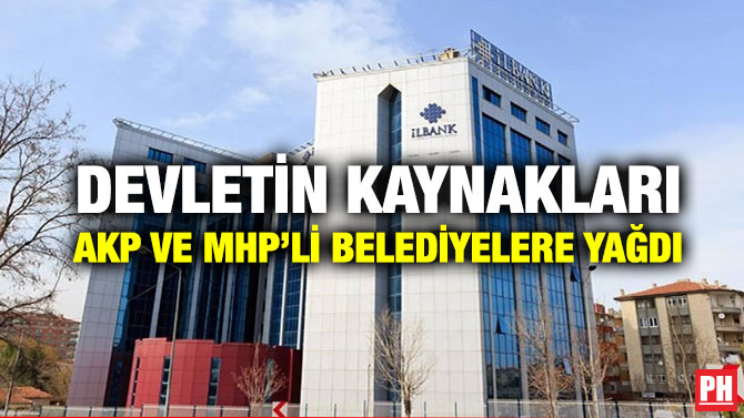 Devletin Kaynakları AKP ve MHP’li Belediyelere Yağdı