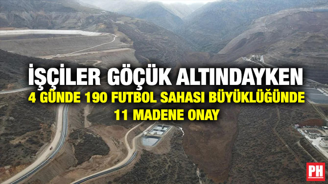 İşçiler Göçük Altındayken 4 Günde 190 Futbol Sahası Büyüklüğünde 11 Madene Onay