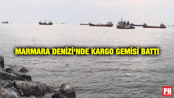 Marmara Denizi’nde Kargo Gemisi Battı