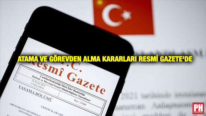 Atama ve Görevden Alma Kararları Resmi Gazete’de