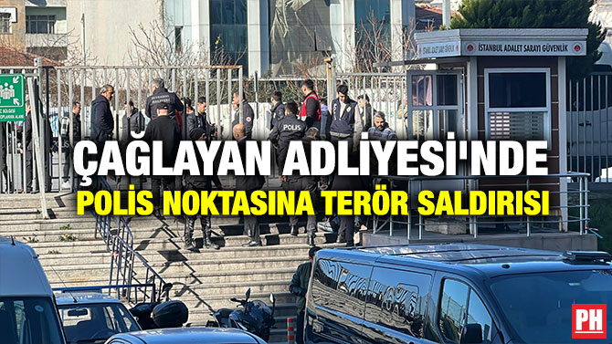 Çağlayan Adliyesi’nde Polis Noktasına Terör Saldırısı