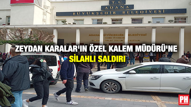 Zeydan Karalar’ın Özel Kalem Müdürü’ne Silahlı Saldırı